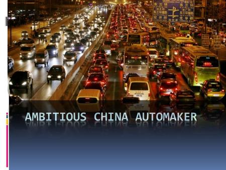 Overview of China Auto Market  The largest auto market in 2009  13.6 million vehicles sold in 2009  10.8 million passenger cars  10 million sold in.