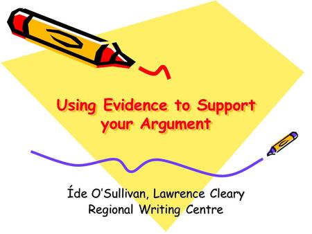 Using Evidence to Support your Argument