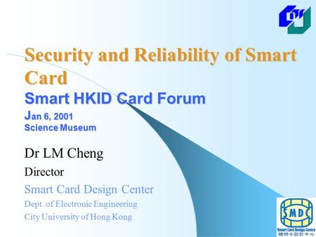 Dr LM Cheng Director Smart Card Design Center