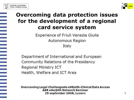Insie l 1 Overcoming data protection issues for the development of a regional card service system Experience of Friuli Venezia Giulia Autonomous Region.