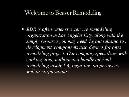  BDR is often extensive service remodeling organization in Los Angeles City, along with the simply resource you may need layout relating to, development,