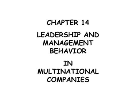LEADERSHIP AND MANAGEMENT BEHAVIOR IN MULTINATIONAL COMPANIES