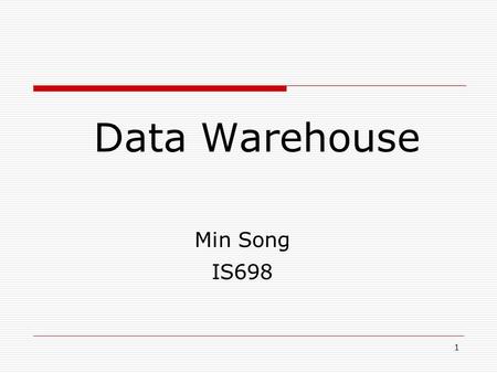 1 Data Warehouse Min Song IS698. 2 Data Warehousing and OLAP Technology for Data Mining  What is a data warehouse?  A multi-dimensional data model 