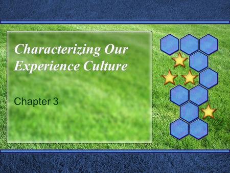Characterizing Our Experience Culture Chapter 3. Experience Realms Absorption entertainment educational Passive Active Participation esthetics escapist.