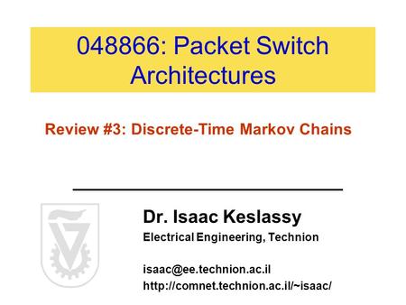 048866: Packet Switch Architectures Dr. Isaac Keslassy Electrical Engineering, Technion  Review.