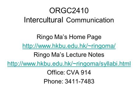 ORGC2410 Intercultural Communication Ringo Ma’s Home Page  Ringo Ma’s Lecture Notes