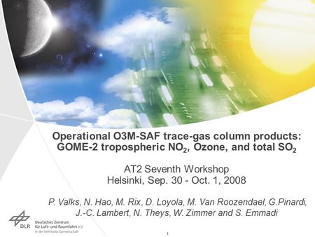 1 Operational O3M-SAF trace-gas column products: GOME-2 tropospheric NO 2, Ozone, and total SO 2 AT2 Seventh Workshop Helsinki, Sep. 30 - Oct. 1, 2008.