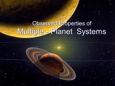 Observed Properties of Multiple - Planet Systems.