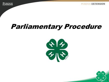 1 Parliamentary Procedure. 2 Objectives 1.State the purposes of following parliamentary procedure. 2.Recognize the five basic principles of parliamentary.