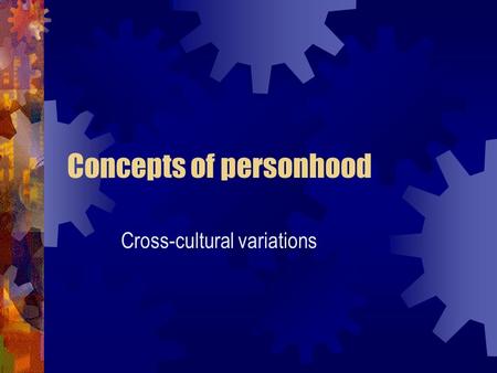 Concepts of personhood Cross-cultural variations.