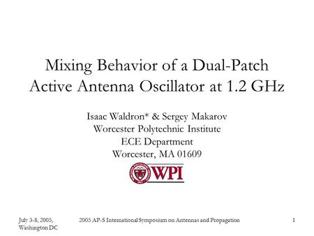 July 3-8, 2005, Washington DC 2005 AP-S International Symposium on Antennas and Propagation1 Mixing Behavior of a Dual-Patch Active Antenna Oscillator.