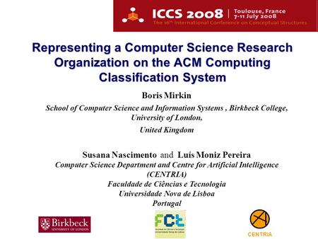 1 Representing a Computer Science Research Organization on the ACM Computing Classification System Boris Mirkin School of Computer Science and Information.