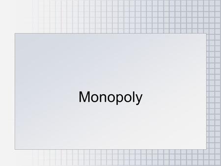 Monopoly. ●Monopoly Defined ●The Monopolist’s Supply Decision ●Can Anything Good Be Said About Monopoly? ●Price Discrimination Under Monopoly ●Monopoly.