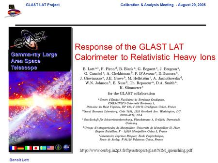 GLAST LAT Project Calibration & Analysis Meeting - August 29, 2005 Benoît Lott Gamma-ray Large Area Space Telescope Response of the GLAST LAT Calorimeter.