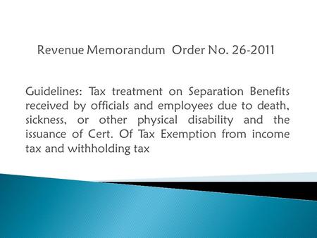 Guidelines: Tax treatment on Separation Benefits received by officials and employees due to death, sickness, or other physical disability and the issuance.