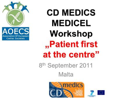CD MEDICS MEDICEL Workshop „Patient first at the centre” 8 th September 2011 Malta.