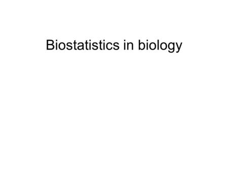 Biostatistics in biology. Why we use biostatistics in biology.
