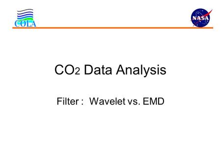 CO 2 Data Analysis Filter : Wavelet vs. EMD. EMD as Filter.