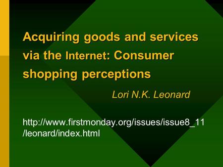 Acquiring goods and services via the Internet : Consumer shopping perceptions Acquiring goods and services via the Internet : Consumer shopping perceptions.