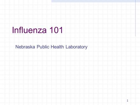 Influenza 101 Nebraska Public Health Laboratory.