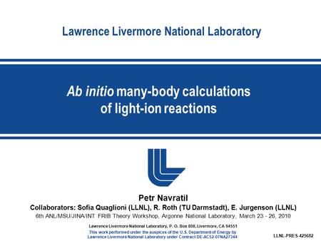 Lawrence Livermore National Laboratory Ab initio many-body calculations of light-ion reactions LLNL-PRES-425682 Lawrence Livermore National Laboratory,