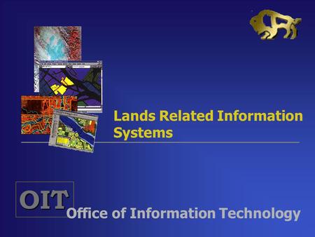 OIT Office of Information Technology Lands Related Information Systems.