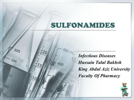 SULFONAMIDES Infectious Diseases Hussain Talal Bakhsh King Abdul Aziz University Faculty Of Pharmacy.