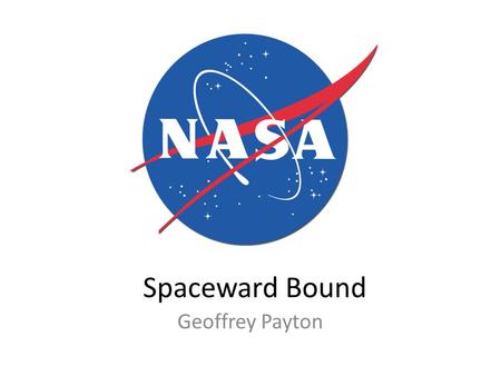 Spaceward Bound Geoffrey Payton. What is Spaceward Bound Program developed for future and current Science and Math Teachers to bring NASA related science.