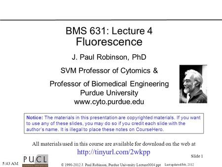 Fluorescence BMS 631: Lecture 4 J. Paul Robinson, PhD