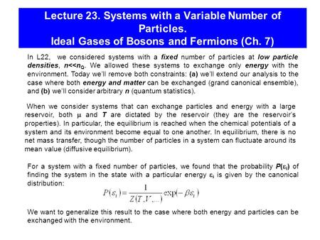 Lecture 23. Systems with a Variable Number of Particles. Ideal Gases of Bosons and Fermions (Ch. 7) In L22, we considered systems with a fixed number of.