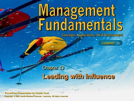 PowerPoint Presentation by Charlie Cook Leading with Influence Chapter 13 Copyright © 2003 South-Western/Thomson Learning. All rights reserved.