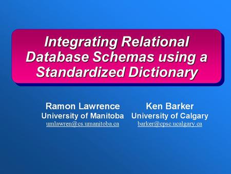 Integrating Relational Database Schemas using a Standardized Dictionary.
