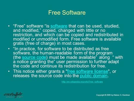 Free Software “Free” software “is software that can be used, studied, and modified,” copied, changed with little or no restriction, and which can be copied.
