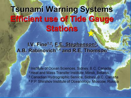 Tsunami Warning Systems Efficient use of Tide Gauge Stations I.V. Fine 1,2, F.E. Stephenson 3, A.B. Rabinovich 1,4 and R.E. Thomson 1 1 Institute of Ocean.
