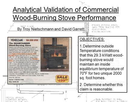 Analytical Validation of Commercial Wood-Burning Stove Performance By Troy Nietschmann and David Garrett OBJECTIVES: 1.Determine outside Temperature conditions.