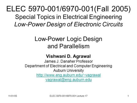 11/01/05ELEC 5970-001/6970-001 Lecture 171 ELEC 5970-001/6970-001(Fall 2005) Special Topics in Electrical Engineering Low-Power Design of Electronic Circuits.