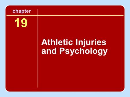 Chapter 19 Athletic Injuries and Psychology.