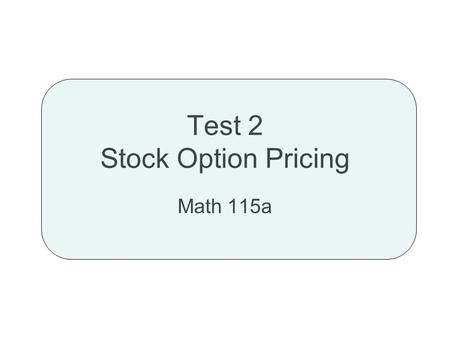 Test 2 Stock Option Pricing