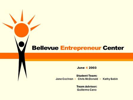 June 4 2003 Student Team: Jane Cochran Chris McDonald Kathy Sabin Team Advisor: Guillermo Cano.
