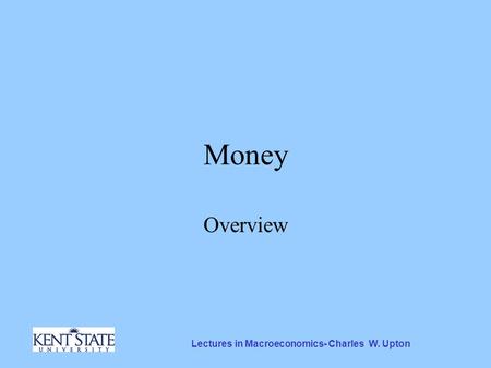 Lectures in Macroeconomics- Charles W. Upton Money Overview.