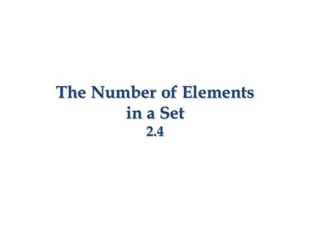 The Number of Elements in a Set 2.4