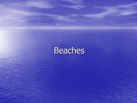 Beaches. What is a beach? Area along coast where sediment accumulatesArea along coast where sediment accumulates Coastal zones begin when waves interact.