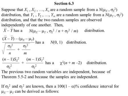 Section 6.3 Suppose that X 1, X 2, …, X n are a random sample from a N(  X,  X 2 ) distribution, that Y 1, Y 2, …, Y m are a random sample from a N(