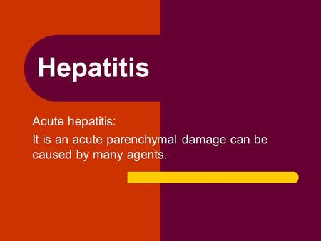 Hepatitis Acute hepatitis: