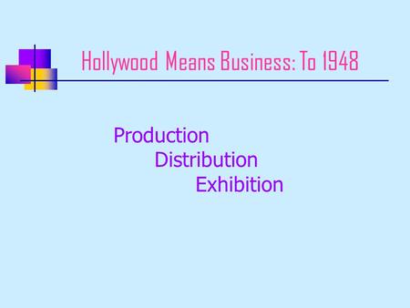 Hollywood Means Business: To 1948 Production Distribution Exhibition.
