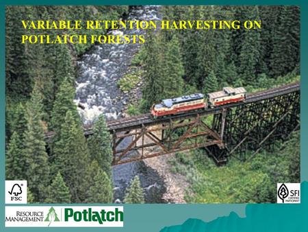 VARIABLE RETENTION HARVESTING ON POTLATCH FORESTS.