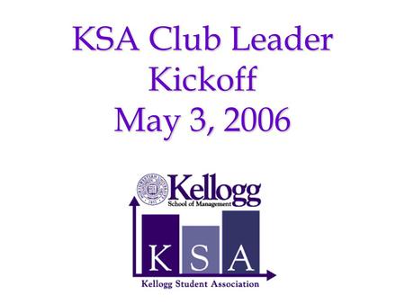KSA Club Leader Kickoff May 3, 2006. Brad Wiedman KSA, VP Finance.