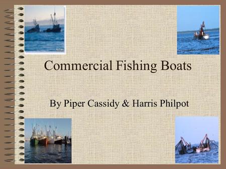 Commercial Fishing Boats By Piper Cassidy & Harris Philpot.