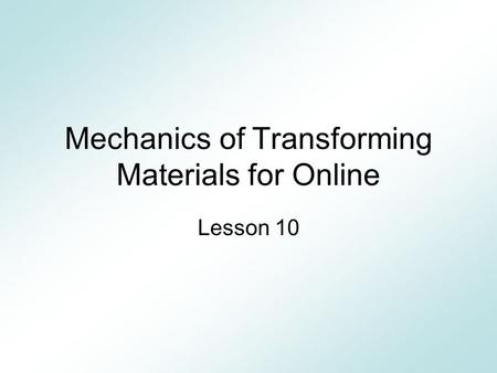 Mechanics of Transforming Materials for Online Lesson 10.