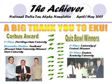 The Achiever The Achiever National Delta Tau Alpha Newsletter April/May 2007 1 st Place- Fort Hays State University Honorable Mention- Southeast Missouri.
